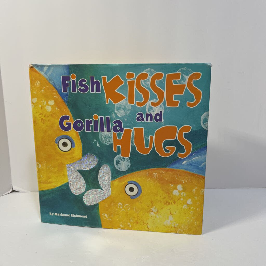 FISH KISSES AND GORILLA HUGS